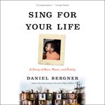 Sing for Your Life : A Story of Race, Music, and Family cover image
