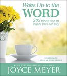 Wake Up to the Word : 365 Devotions to Inspire You Each Day cover image
