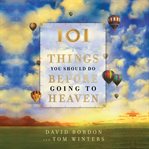 101 Things You Should Do Before Going to Heaven cover image