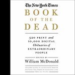 The New York Times Book of the Dead : Obituaries of Extraordinary People cover image