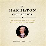 The Hamilton Collection : The Wisdom and Writings of the Founding Father cover image