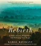 Rebirth : A Fable of Love, Forgiveness, and Following Your Heart cover image