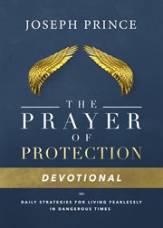 The Prayer of Protection Devotional : Daily Strategies for Living Fearlessly In Dangerous Times cover image