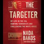 The Targeter : My Life in the Cia, Hunting Terrorists and Challenging the White House cover image