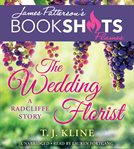 The Wedding Florist : A Radcliffe Story cover image