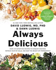 Always Delicious : Over 175 Satisfying Recipes to Conquer Cravings, Retrain Your Fat Cells, and Keep the Weight Off Per cover image