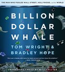 Billion Dollar Whale : The Man Who Fooled Wall Street, Hollywood, and the World cover image