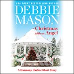 Christmas with an angel : a Harmony Harbora short story cover image