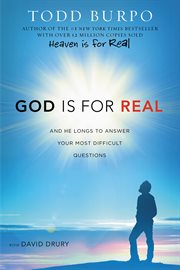God Is for Real : And He Longs to Answer Your Most Difficult Questions cover image