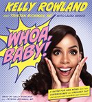 Whoa, Baby! : A Guide for New Moms Who Feel Overwhelmed and Freaked Out (and Wonder What the #*$& Just Happened) cover image
