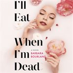 I'll Eat When I'm Dead cover image
