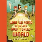 What We Found in the Sofa and How It Saved the World cover image