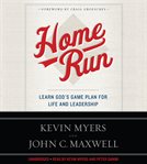 Home run : learn God's game plan for life and leadership cover image