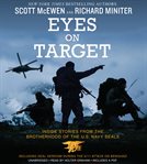 Eyes on target : inside stories from the brotherhood of the U.S. Navy SEALs cover image
