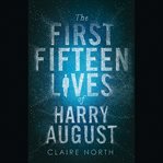 The first fifteen lives of Harry August cover image