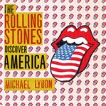 The Rolling Stones discover America cover image