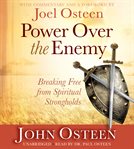 Power over the enemy : [breaking free from spiritual strongholds] cover image