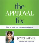 The approval fix : how to break free from people pleasing cover image