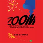 Zoom : how everything moves, from atoms and galaxies to blizzards and bees cover image