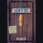 Season to taste : a novel cover image