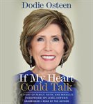 If My Heart Could Talk : A Story of Family, Faith, and Miracles cover image