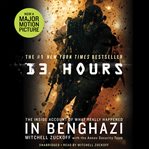 13 Hours : The Inside Account of What Really Happened In Benghazi cover image