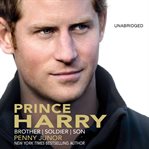 Prince Harry : Brother, Soldier, Son cover image