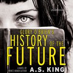 Glory O'Brien's History of the Future cover image
