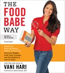 The Food Babe Way : Break Free from the Hidden Toxins in Your Food and Lose Weight, Look Years Younger, and Get Healthy cover image