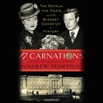 17 Carnations : The Royals, the Nazis, and the Biggest Cover-Up in History cover image