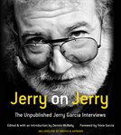 Jerry on Jerry : The Unpublished Jerry Garcia Interviews cover image