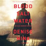 Blood, Salt, Water : An Alex Morrow Novel cover image