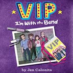 I'm With the Band : VIP cover image