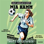 Great Americans in Sports: Mia Hamm : Mia Hamm cover image