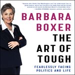 The Art of Tough : Fearlessly Facing Politics and Life cover image