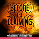 Before the Claiming : Beautiful Creatures cover image