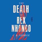 The Death of Rex Nhongo : A Novel cover image