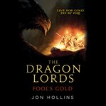 Fool's Gold : Dragon Lords cover image