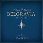 The assignation : Julian Fellowes's belgravia episode 5 cover image