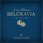An income for life : Julian Fellowes's belgravia episode 8 cover image
