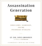 Assassination Generation : Video Games, Aggression, and the Psychology of Killing cover image