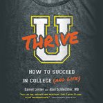 U Thrive : How to Succeed in College (and Life) cover image