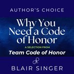 Why Do You Need a Code of Honor?. A Selection from Rich Dad Advisors: Team Code of Honor cover image