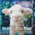 Brave Little Finn : Sweet Pea & Friends cover image