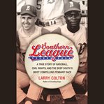 Southern League : A True Story of Baseball, Civil Rights, and the Deep South's Most Compelling Pennant Race cover image