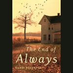 The end of always : a novel cover image