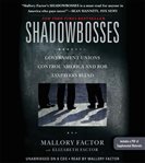 Shadowbosses : Government Unions Control America and Rob Taxpayers Blind cover image