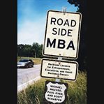Roadside MBA : back road lessons for entrepreneurs, executives, and small business owners cover image