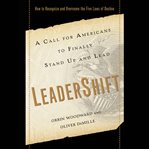 LeaderShift : a call for Americans to finally stand up and lead : how to recognize and overcome the five laws of decline cover image