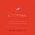 Looptail : How One Company Changed the World by Reinventing Business cover image